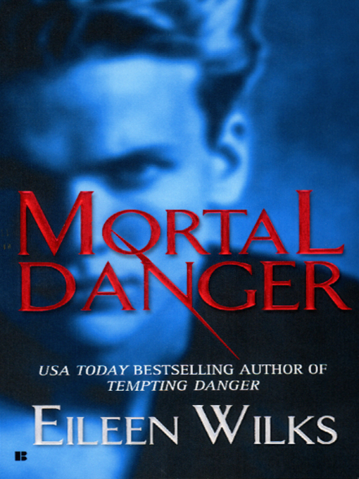 Title details for Mortal Danger by Eileen Wilks - Wait list